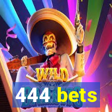 444 bets